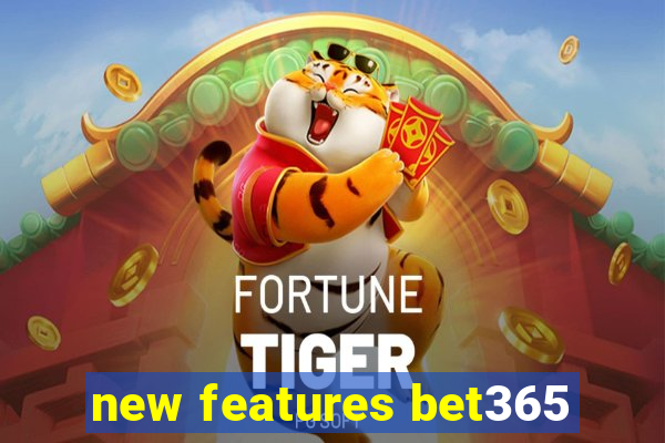 new features bet365